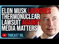 Elon Musk Launches THERMONUCLEAR Lawsuit Against Media Matters, Vows To Protect Free Speech