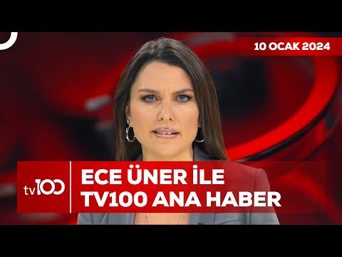 Ece Üner ile TV100 Ana Haber | 10 Ocak 2024