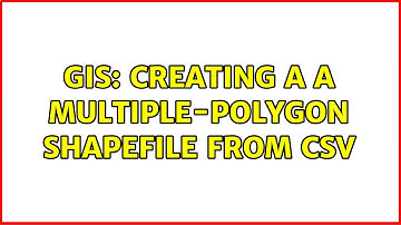 GIS: Creating a a multiple-polygon shapefile from CSV