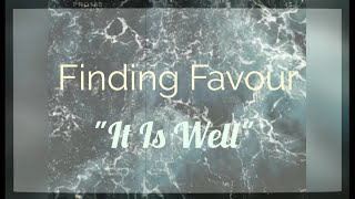 Finding Favour - It Is Well [Lyric Video]