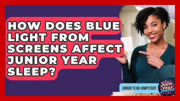 How Does Blue Light From Screens Affect Junior Year Sleep? - Junior Year Jumpstart