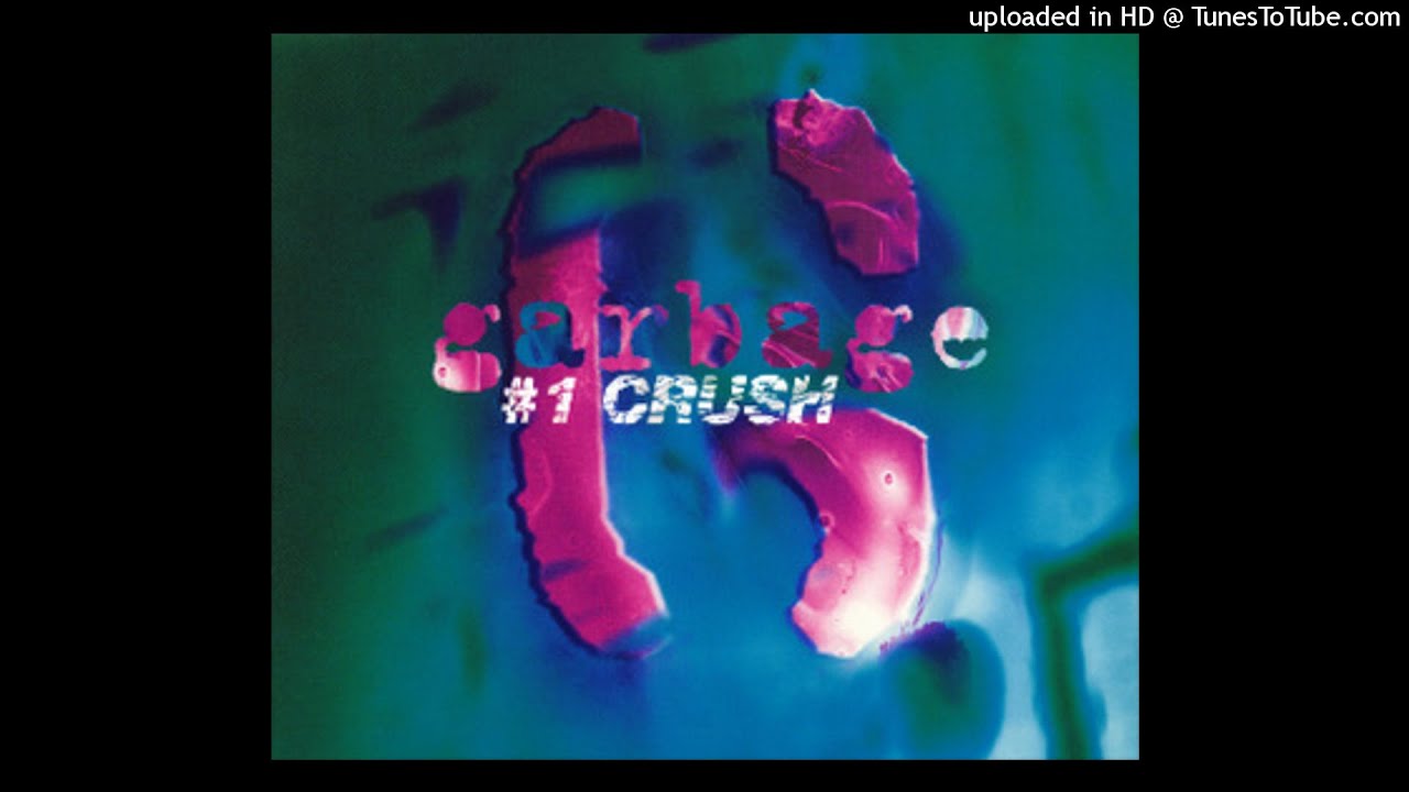 Garbage - #1 Crush (Nellee Hooper Mix Version)