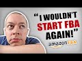 Amazon FBA Changed My Life - BUT I Wouldn't Do It Again!