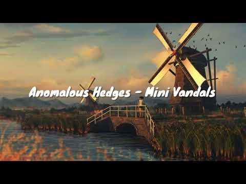 Anomalous Hedges - Mini Vandals
