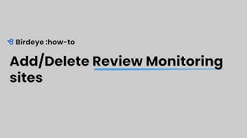 Add and Delete Review Monitoring Sites on Birdeye