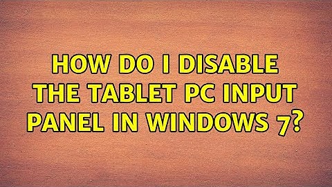 How do I disable the Tablet PC Input Panel in Windows 7?