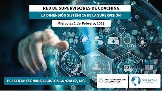 Supervisión Sistémica con Fernanda Bustos Gonzalez, Febrero 1 2023. Red de Supervisores en Español.