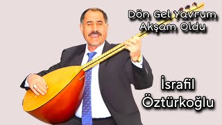 AŞIK İSRAFİL ÖZTÜRKOĞLU DÖN GEL YAVRUM AKŞAM OLDU Resimi