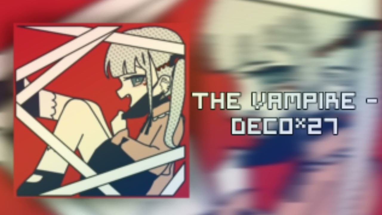 DECO*27 - The Vampire //Daycore/Slowed//