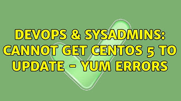 DevOps & SysAdmins: Cannot get CentOS 5 to update - Yum Errors (3 Solutions!!)