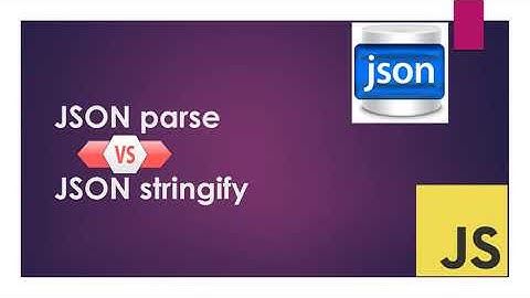 JSON parse v/s stringify explained - JavaScript Tutorial