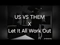 Nemzzz US VS THEM X Let It All Work Out Remix By Vior Clean