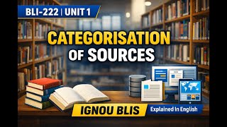 Categorisation of Sources | BLI-222 Unit 1 | IGNOU BLIS | Exam Oriented