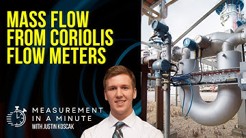 Mass Flow from Coriolis Flow Meters | Measurement In A Minute