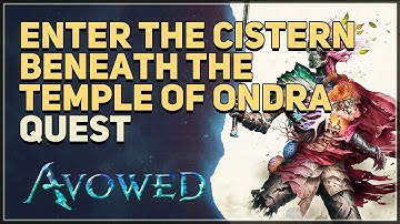 Enter the Cistern Beneath the Temple of Ondra Avowed