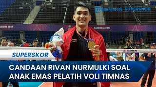 Rivan Nurmulki Bahas Anak Emas Pelatih di Tengah Kisruh Internal Timnas Voli Putra Indonesia