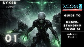 Syken's XCOM 2 Guide: How to predict/manipulate AI behavior (Advent Captain, Stunlancer, ShieldB) 01