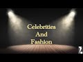 Fashion and Celebrities