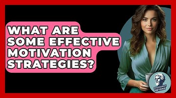 What Are Some Effective Motivation Strategies? - Philosophy Beyond