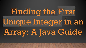 Finding the First Unique Integer in an Array: A Java Guide