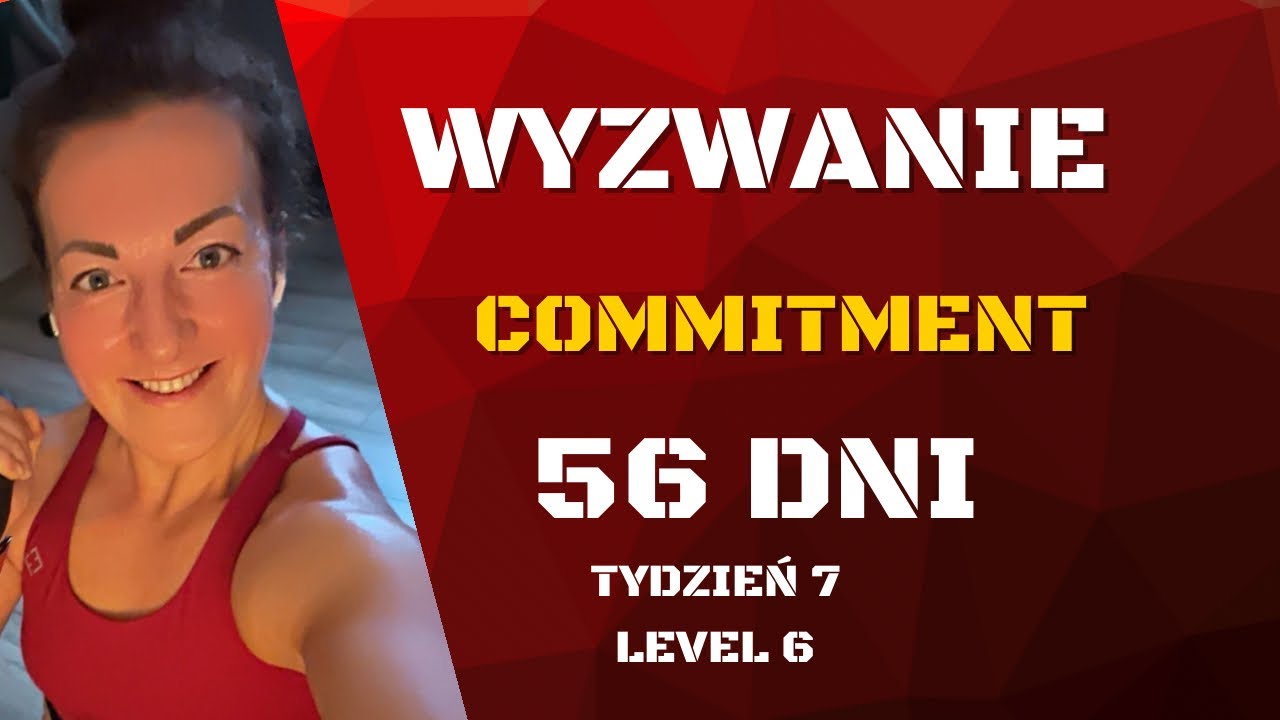 COMMITMENT TYDZ. 7 TRENING CAŁEGO CIAŁA I Z HANTLAMI I TRENING DLA KOBIET