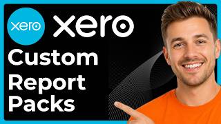 How to Create Custom Report Packs in Xero (Full 2026 Guide)
