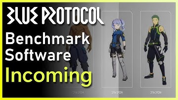 Blue Protocol Benchmark Software with Character Creator Releasing Today -  Dev Stream 6.2 Summary