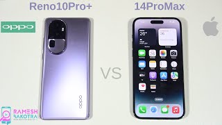 Oppo Reno 10 Pro Plus vs Apple iPhone 14 Pro Max SpeedTest and Camera Comparison