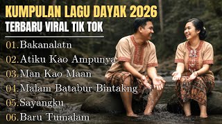 KUMPULAN LAGU DAYAK TERBARU 2026 | Viral TikTok | Cover Lagu Dayak Akustik | Bakanalatn