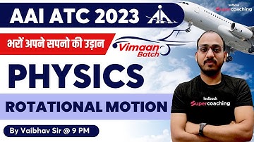 AAI ATC Physics Lectures 2023 | Rotational Motion | Physics for AAI ATC 2023 | By Vaibhav Sir