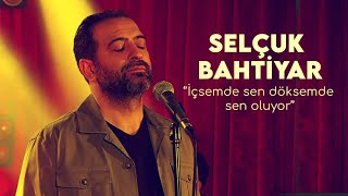 İÇSEMDE SEN DÖKSEMDE SEN OLUYOR (Akustik) - Selçuk Bahtiyar