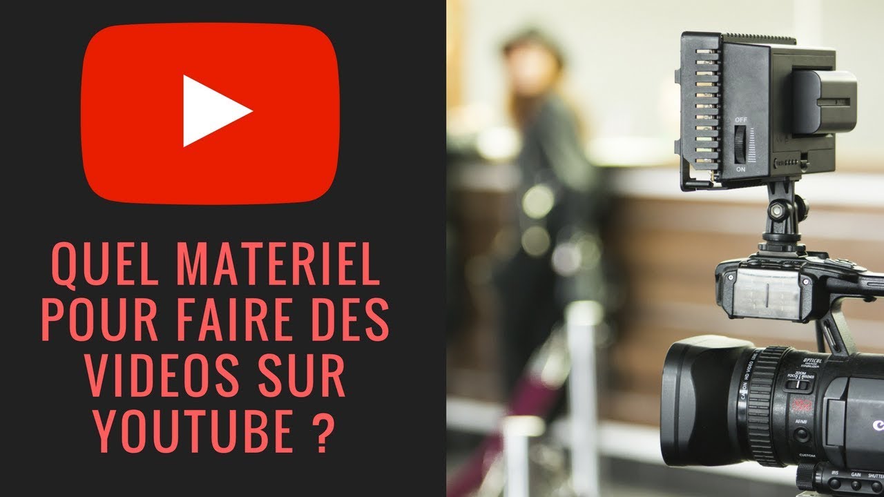 Quel matériel pour faire des vidéos sur YouTube ? - YouTube