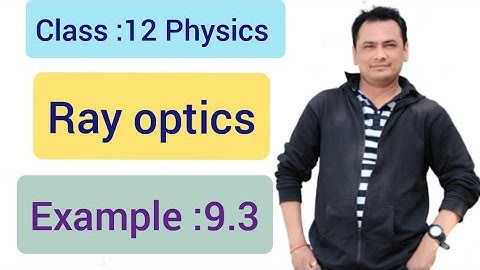 example 9.3 ray optic class :12 physics
