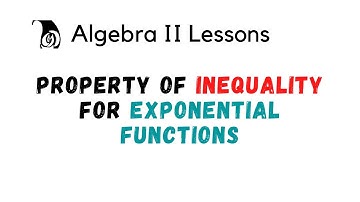 Property of Inequality of Exponential Functions - Algebra II