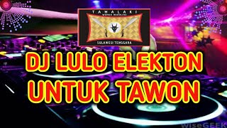 DJ Lulo Elekton Untuk TAWON,DJ Lulo Elekton Viral | Cerita Rakyat