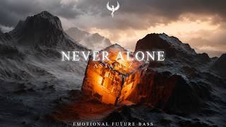 Never Alone - Emotional Future Bass | Astatinz Music