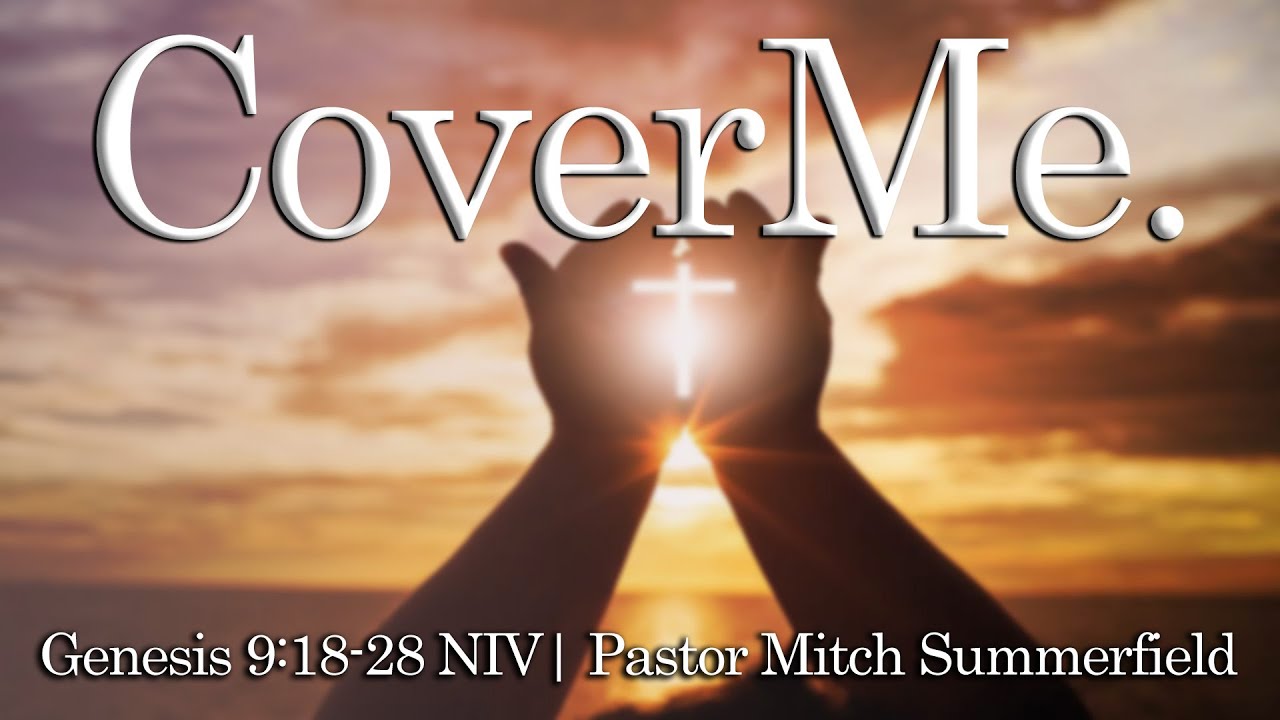 Cover Me Genesis 9 18 28 NIV PASTOR Mitch Summerfield YouTube cover-me-genesis-9-18-28-niv-pastor-mitch-summerfield-youtube