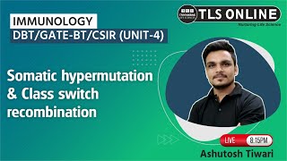 Somatic hypermutation & Class switch recombination | CSIR-JRF, GATE-BT & XL, DBT-JRF |