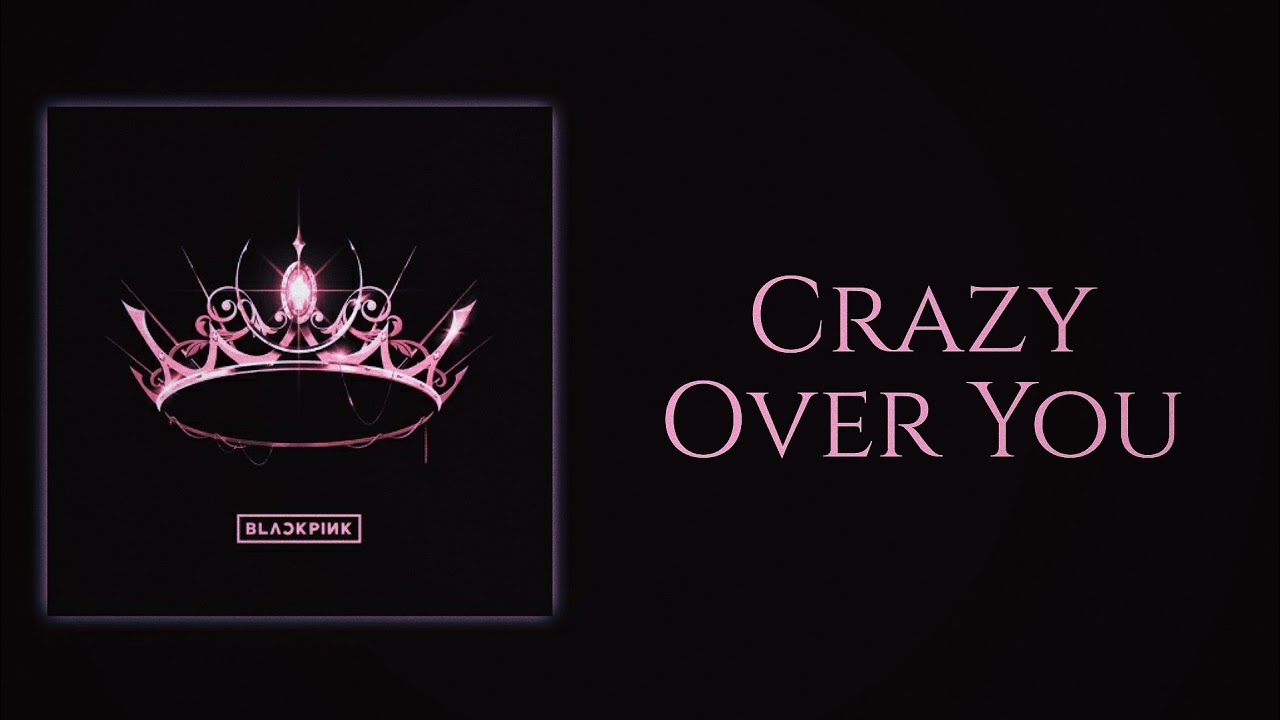 BLACKPINK (블랙핑크) Crazy Over You (Slow Version) YouTube
