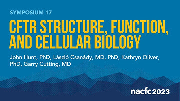 NACFC 2023 | S17: CFTR Structure, Function, and Cellular Biology