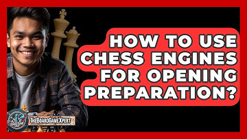 How To Use Chess Engines For Opening Preparation? - The Board Game Xpert
