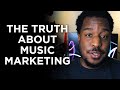 The truth about music marketing