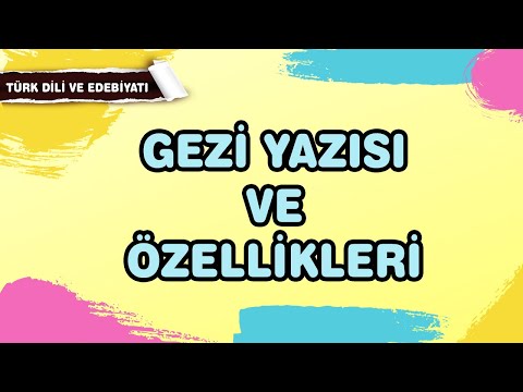 GEZİ YAZISI VE ÖZELLİKLERİ? GEZİ YAZISI NEDİR? SEYAHATNAME