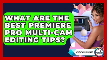 What Are The Best Premiere Pro Multi-cam Editing Tips? - Design Tool Unlocked