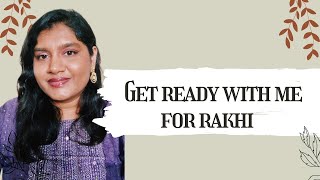 GET READY WITH ME FOR RAKHI