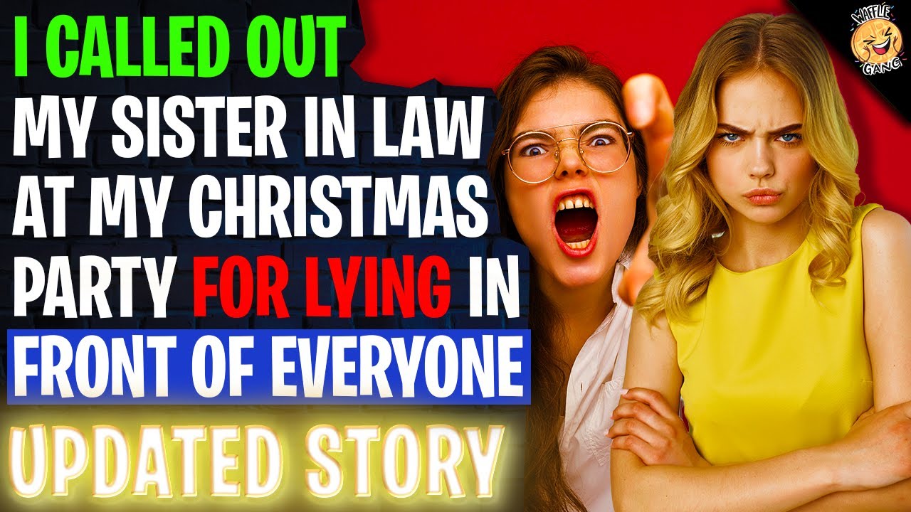 I CALLED OUT My Sister In Law At My Christmas Party For Lying In Front Of Everyone r/Relationships