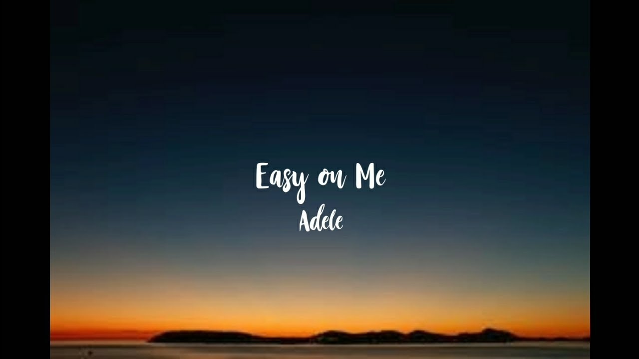 Easy on Me Adele (lyrics and song) - YouTube
