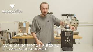 Mahlkoenig E80T GB Unboxing and Lumen Announcement!