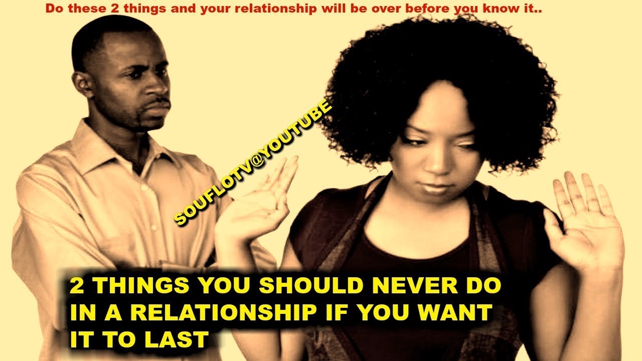 Two Things to NEVER do in a relationship - YouTube