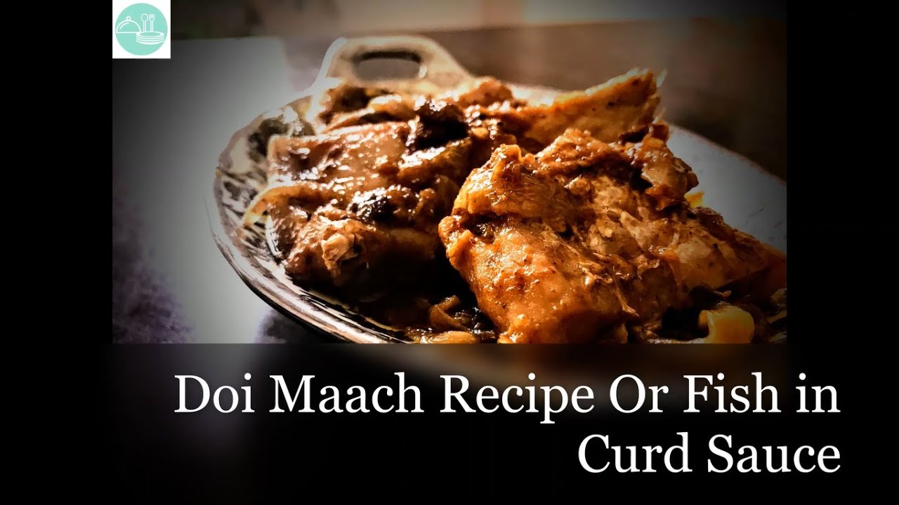 Doi Maach Or Fish In Curd Sauce YouTube